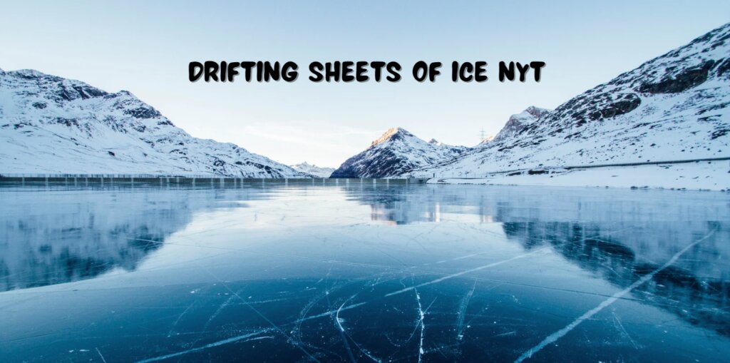 Drifting Sheets of Ice nyt